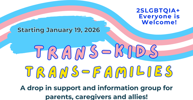 Trans-Kids Trans-Families Drop in Support Group