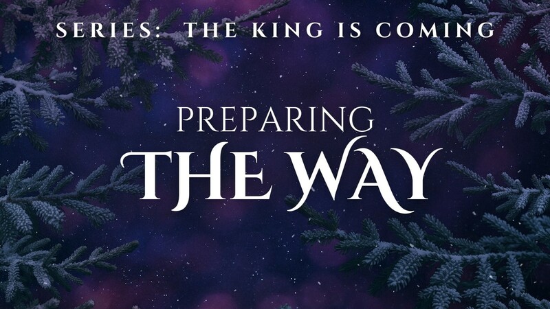 Preparing the Way 12/07/2025