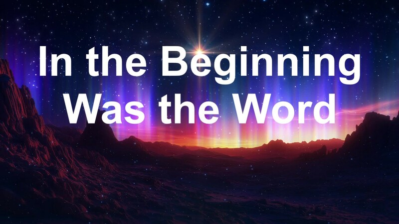 In the Beginning Was the Word