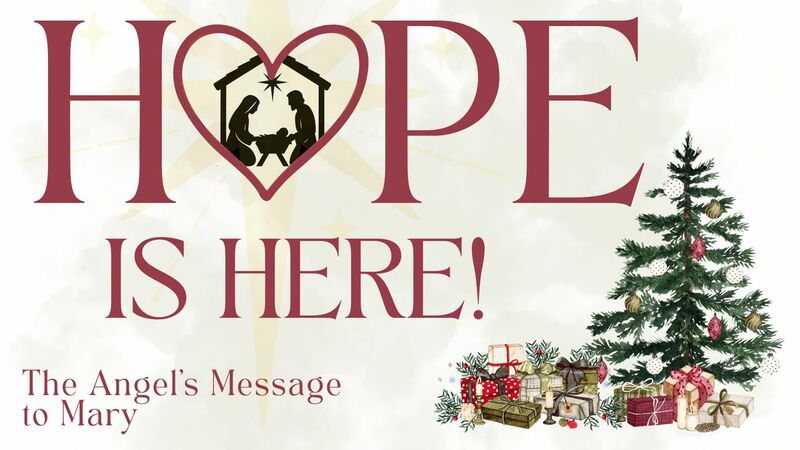 Hope Is Here: The Angel's Message to Mary