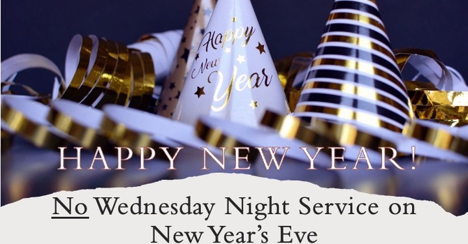 New Year's Eve - Wed. Evening Service Cancelled