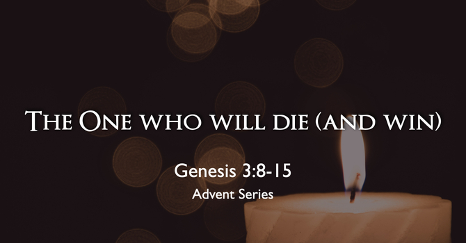 1. Advent: The One who will die (and win)
