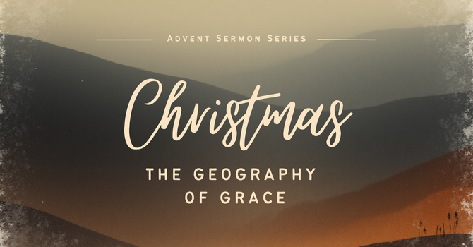 Christmas - The Geography of Grace