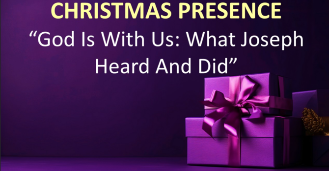 December 7th: "God is with us: What Joseph Heard and Did"