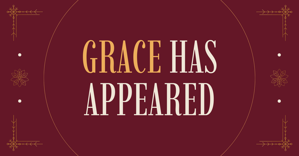 Grace Has Appeared