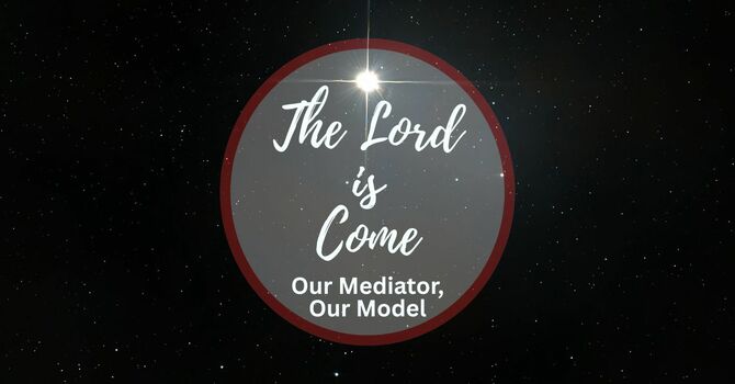 The Lord is Come to Mediate our Reconciliation with God