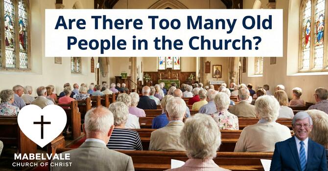 Are There Too Many Old People in the Church?