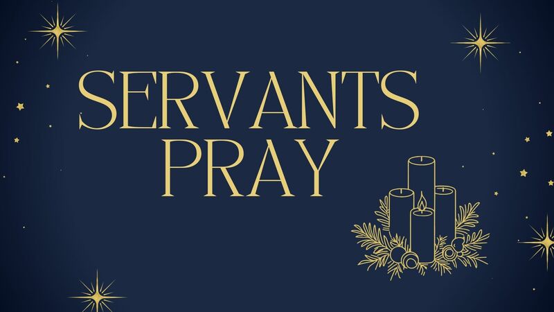 Servants Pray