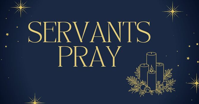 Servants Pray