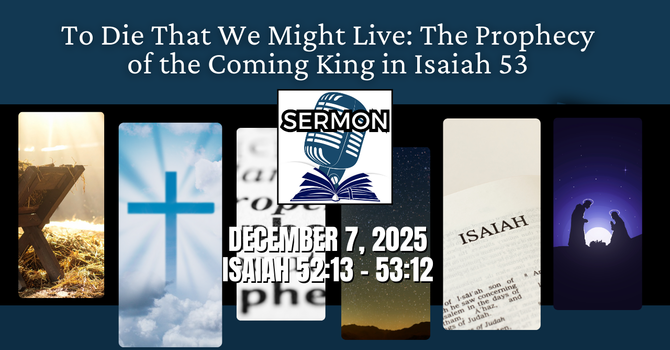  Born To Die That We Might Live: The Prophecy of the Coming King in Isaiah 53