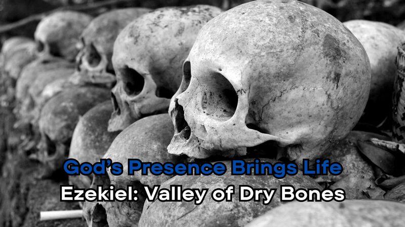 Ezekiel: Valley of the Dry Bones