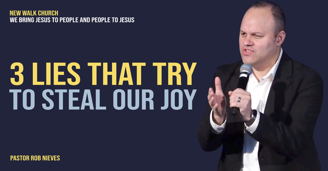 3 Lies That Try To Steal Our Joy