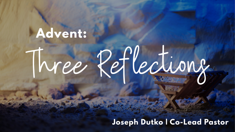 "Advent: Three Reflections"