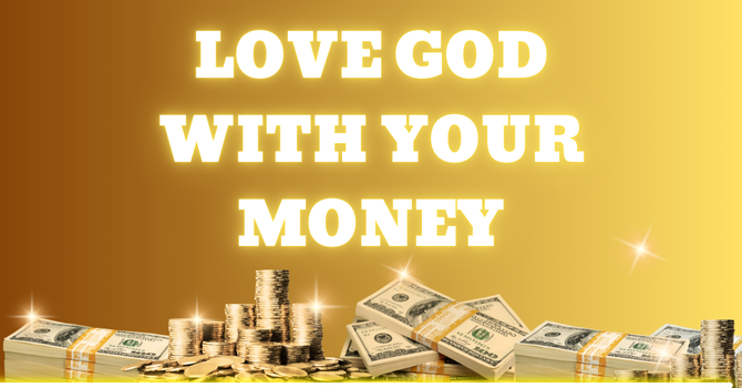 Love God with Your Money