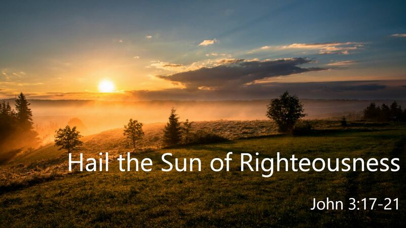 Hail the Sun of Righteousness