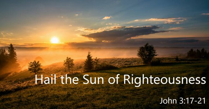 Hail the Sun of Righteousness