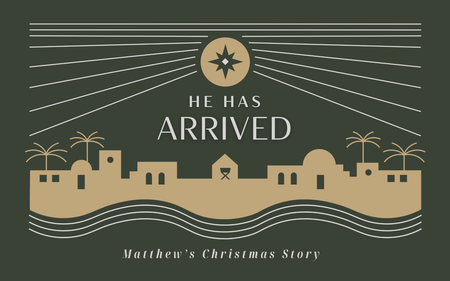 He Has Arrived - Matthew's Christmas Story
