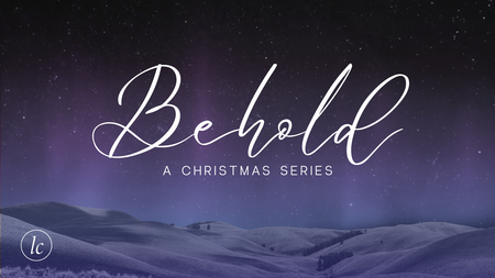 Behold: A Christmas Story 