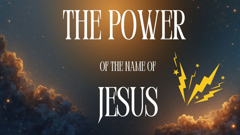 The Power of the Name of Jesus