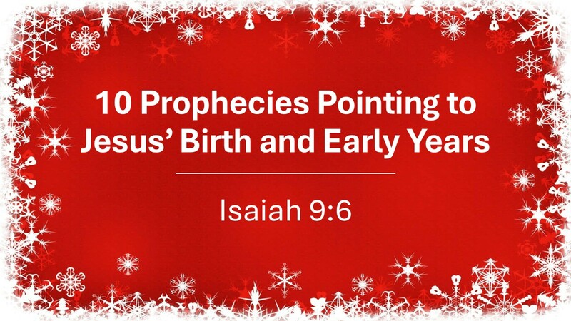 10 Prophecies Pointing to Jesus' Birth and Early Years