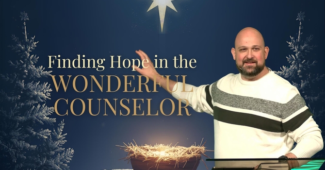 Finding Hope in the Wonderful Counselor