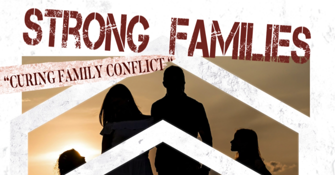 Sessions 3, 4, & 5 The Causes of Conflict, The Household of Faith, & The Cure for Conflict