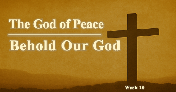The God of Peace | Behold Our God