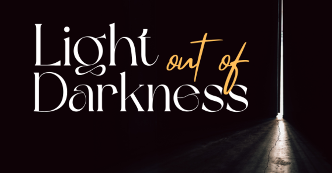 Light Out Of Darkness