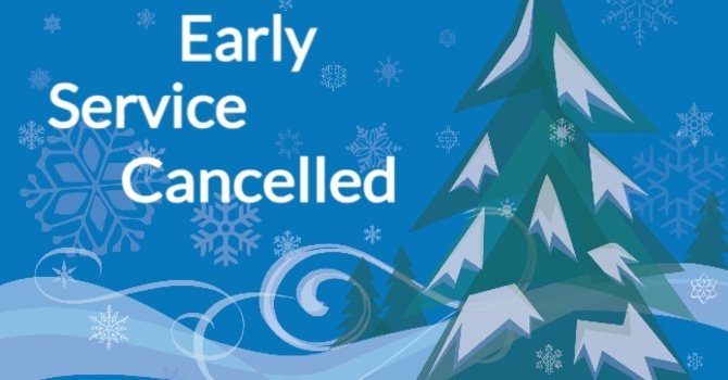 EARLY SERVICE CANCELLED - DEC. 28