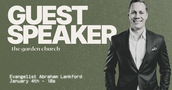 Guest Speaker: Evangelist Abraham Lankford