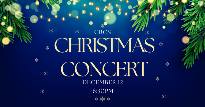 CRCS CHRISTMAS CONCERT - FRIDAY. DEC.12th at 6:30PM image