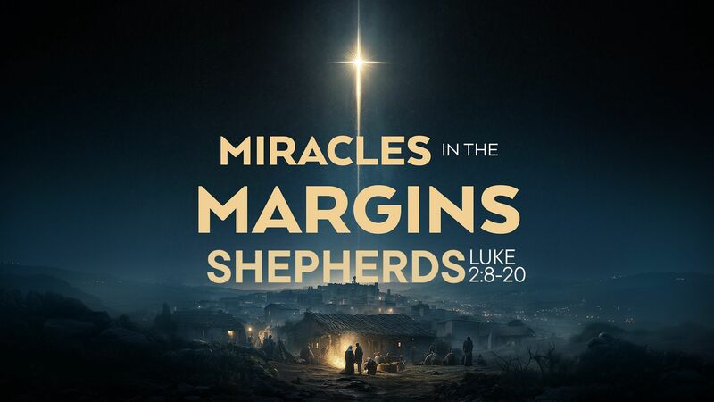 Miracles in the Margins: The Shepherds