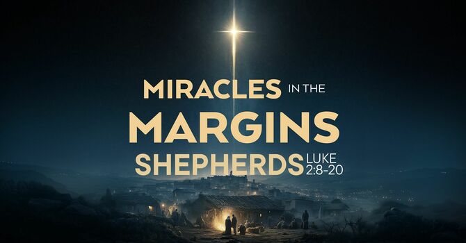 Miracles in the Margins: The Shepherds