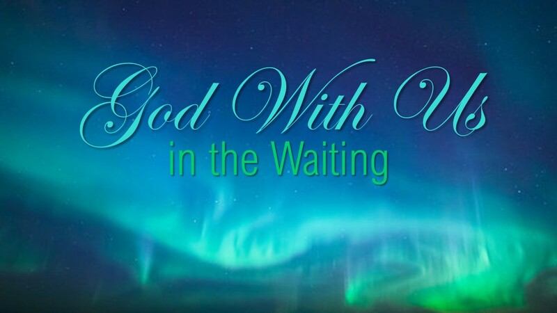 God with Us in the Waiting