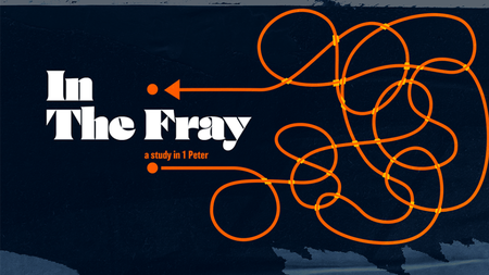 In The Fray • 1 Peter