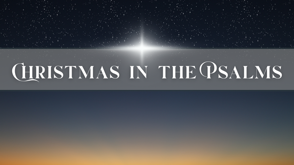 Christmas In The Psalms