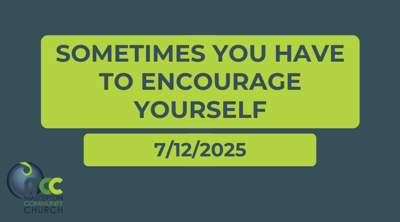 Sometimes you have to encourage yourself 