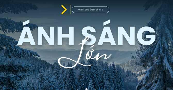 Sứ điệp: Tại sao Chúa Đến? - Khám phá Ê-sai đoạn 9