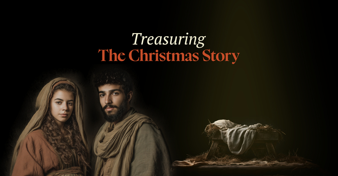 Treasuring the Christmas Story
