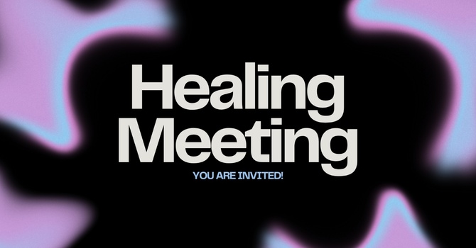 Healing Meeting!