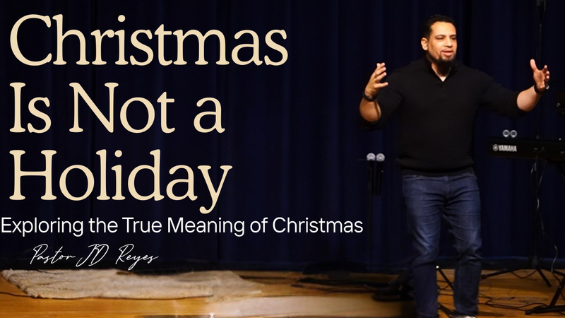 Christmas is Not a Holiday | Christmas Series | Pastor JD Reyes