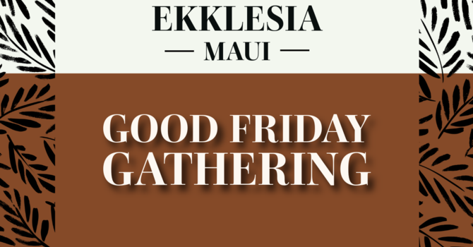 Good Friday Gathering