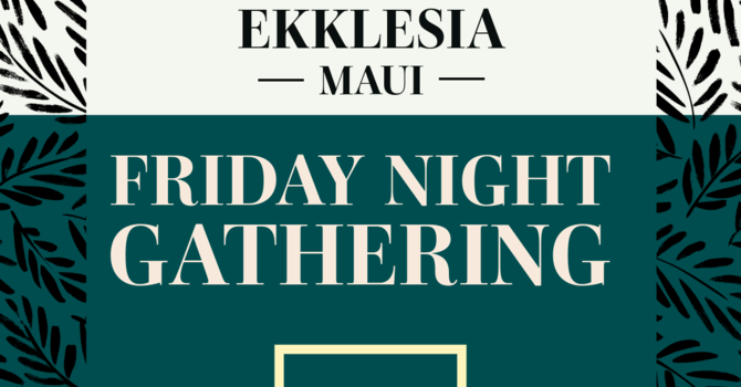 Friday Night Gathering
