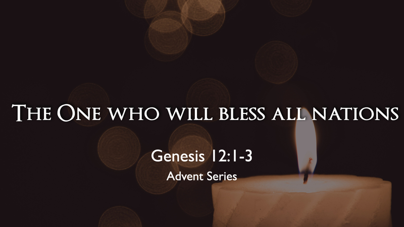 2. Advent: The One who will bless a all nations