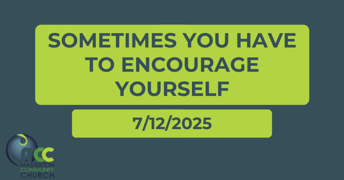 Sometimes you have to encourage yourself 