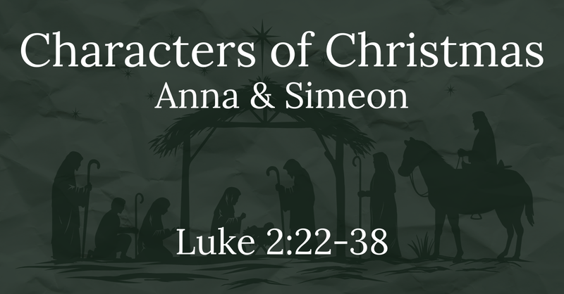 Characters of Christmas: Anna & Simeon