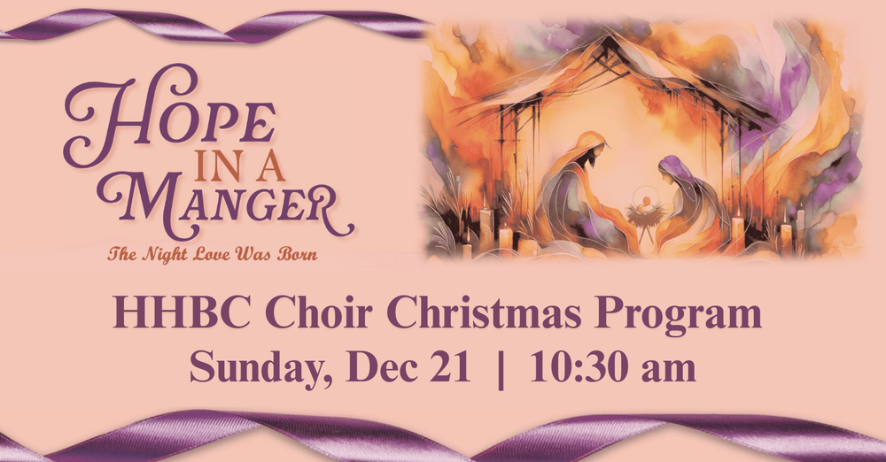 HHBC Christmas Choir Program "Hope in a Manger"