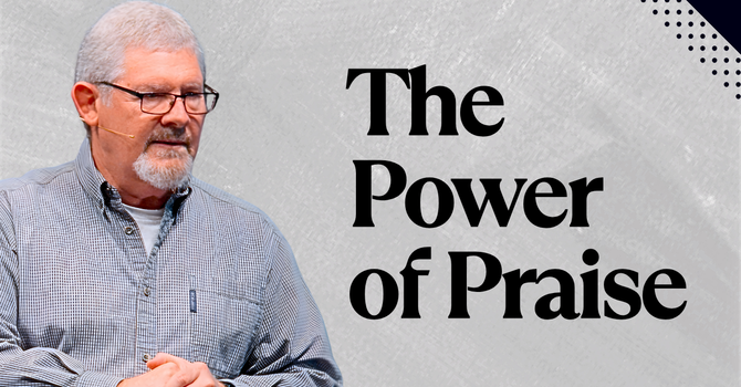 The Power of Praise in Trials