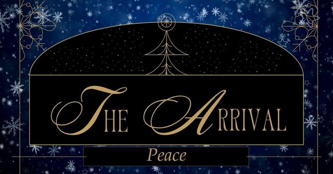 THE ARRIVAL:   PEACE