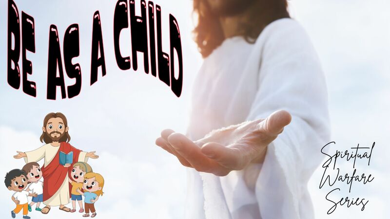 Be as a Child